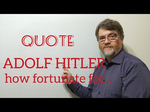 Tutor Nick P Quotes 49 - Adolf Hitler - How Fortunate For ...