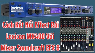Video thumbnail for Cách Kết Nối Echo Lexicon MX400 Với Mixer Soundcraft EFX8 by Ngô Đức Tài Vlog Tổng Hợp