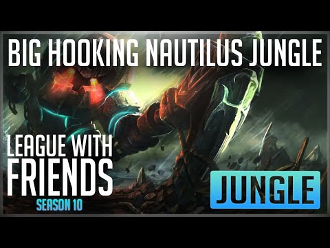 BIG HOOKING NAUTILUS JUNGLE | Nautilus jungle guide season 10 League of Legends  League with Friends