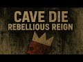 Cave Die Rebellious Reign