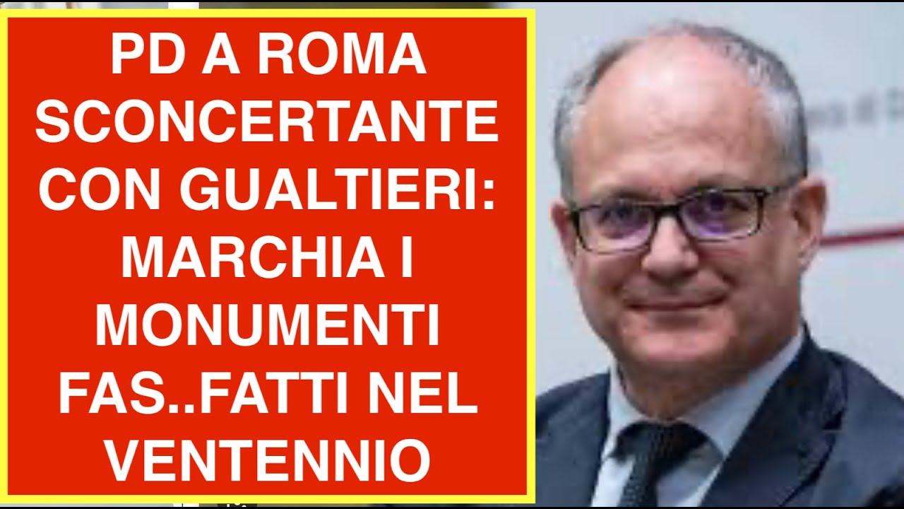 PD A ROMA SCONCERTANTE CON GUALTIERI: MARCHIA I MONUMENTI FAS..FATTI NEL VENTENNIO