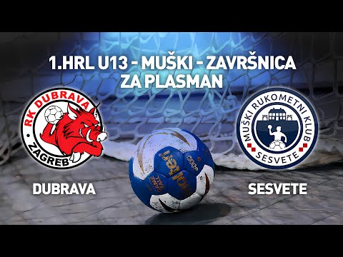 RK Dubrava Zagreb vs MRK Sesvete | 1. HRL U13 Muški (Za Plasman)