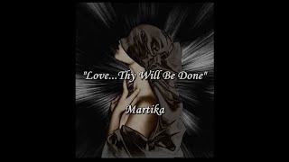 Love...Thy Will Be Done - Martika (lyrics)