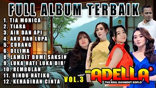 Download lagu 🎵 FULL ALBUM OM ADELLA TERBAIK - TIA MONICA, TIARA, AIR DAN API, DELIMA, LUKA HATI, REMBULAN mp3 Download lagu 🎵 FULL ALBUM OM ADELLA TERBAIK - TIA MONICA, TIARA, AIR DAN API, DELIMA, LUKA HATI, REMBULAN mp3