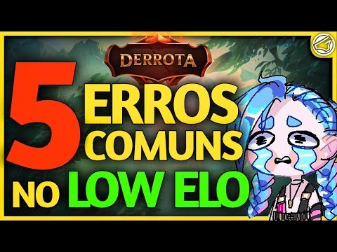 5 GRANDES ERROS QUE VOCÊ NÃO QUER COMETER NO LOW ELO ▪ League Of Legends