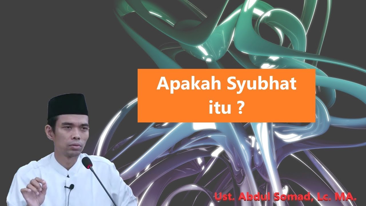 Apakah Syubhat Itu | Ust. Abdul Somad, Lc. MA