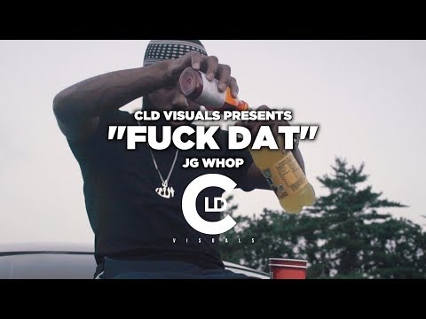 JG Whop - "Fuck Dat" | Dir. @CLDVISUALS
