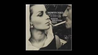 Bewitched, Bothered, And Bewildered - Eddie Higgins Trio