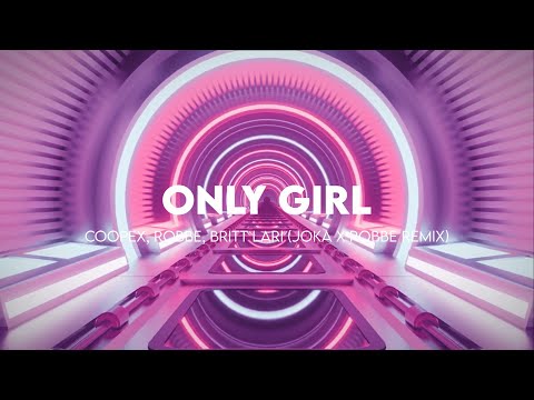 Only Girl - Coopex, Robbe, Britt Lari (JOKA x Robbe Remix)