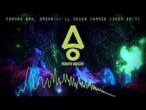 Franky Wah, Sasha  I'll Never Change (SHEN Edit)- Progressive House / Breaks
