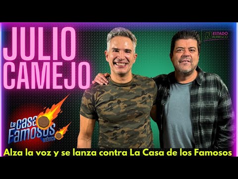 Julio Camejo se LANZA contra fanáticos y ALZA la VOZ CONTRA LA CASA DE LOS FAMOSOS