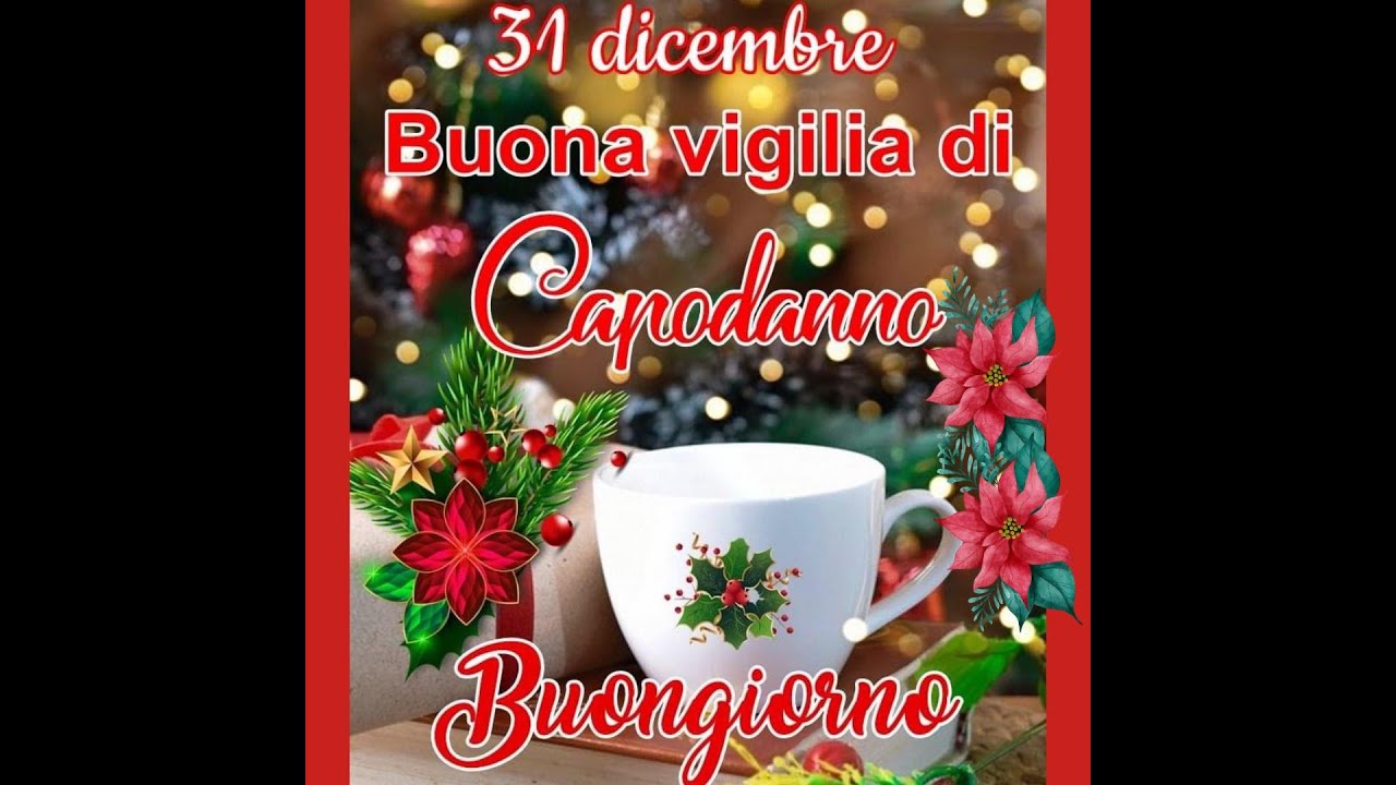 Buongiorno buona vigilia di Capodanno