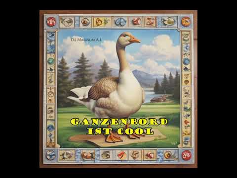 DJ Magnum A.I. - Ganzenbord ist Cool!!