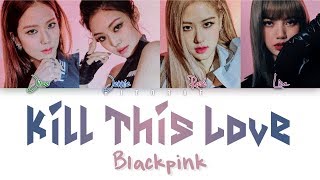 Download lagu BLACKPINK – Kill This Love Color Coded Lyrics HAN/ROM/ENG mp3 Download lagu BLACKPINK – Kill This Love Color Coded Lyrics HAN/ROM/ENG mp3