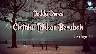 Download lagu Cintaku Takkan Berubah - Deddy Dores (Lirik Lagu) mp3