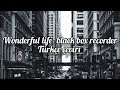 wonderful life-black box recorder Türkçe çeviri