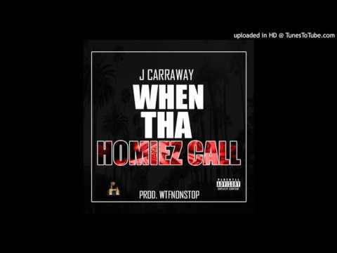 When Tha Homiez Call - J.Carraway prod. Wtfnonstop
