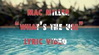 Mac Miller - What&#39;s the Use Lyric Video