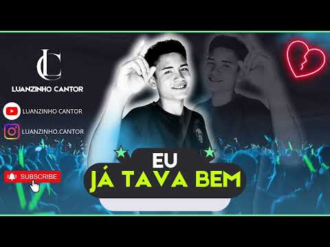 LUANZINHO CANTOR - EU JA TAVA BEM - MUSICA NOVA 2025