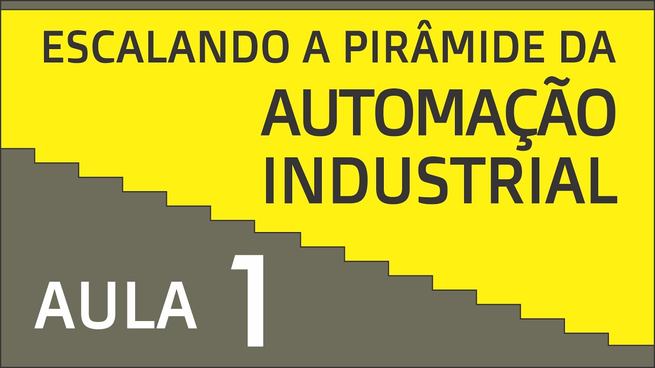 Automação Industrial - AULA 01 (Apresentação da série)