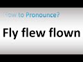 How to Pronounce Fly flew flown (Irregular Verb)