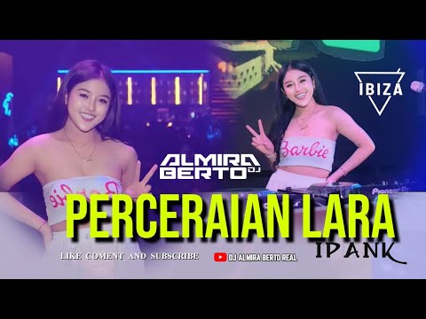 FUNKOT - PERCERAIAN LARA [ IPANK ] VERS. REMIX COVER || DJ ALMIRA BERTO