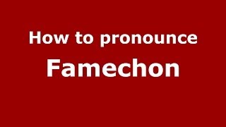 How to pronounce Famechon