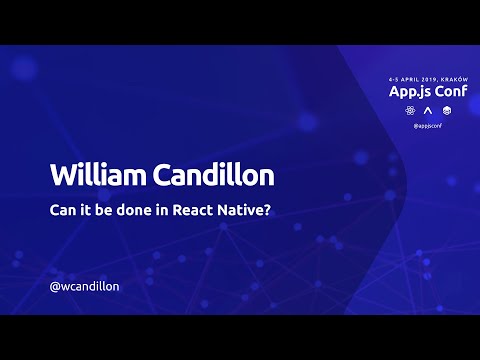 App.js Conf – William Candillon – Can it be done in React Native