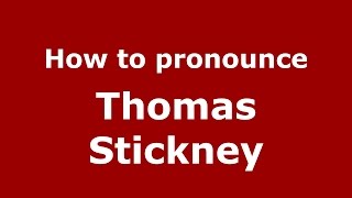 How to pronounce Thomas Stickney