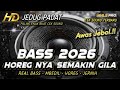 AWAS JEBOL DJ FULL BASS TERBARU 2025 2026 CEK SOUND HOREG GILA MHLS PRO