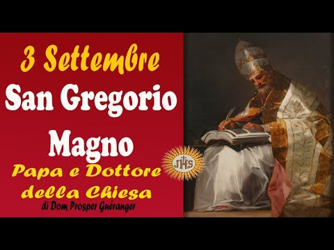 San Gregorio Magno Papa e Dottore della Chiesa  3 Settembre