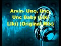 Arvin- Unc Unc Unc Baby (Liki Liki) (original Mix ...