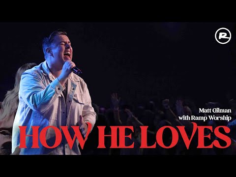 How He Loves | Matt Gilman with Ramp Worship
