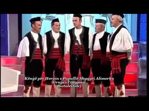 Këngë Labe për Heroin e Popullit Shyqyri Alimerko - Grupi i Tragjasit