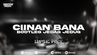 Download lagu DJ CIINAN BANA (BOOTLEG SLOWED) JEDAG JEDUG BY ABINTANG mp3