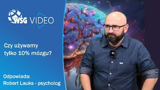 Czy używamy całego mózgu?