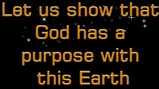 Let us show that God has a purpose with the Earth Christadelphians