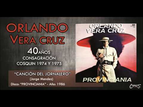CANCIÓN DEL JORNALERO | ORLANDO VERA CRUZ
