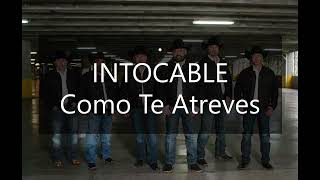 Como Te Atreves (INTOCABLE).