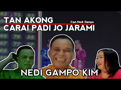 NEDI GAMPO KIM - TAN AKONG - CARAI PADI JO JARAMI (nedigampochannel)
