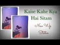 Kaise Kahe Kya Hai Sitam Status Song WhatsApp Status New