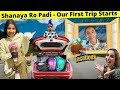 Shanaya Ro Padi - Our First Trip Starts | RS 1313 VLOGS | Ramneek Singh 1313