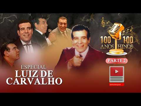 #2 100 ANOS - 100 HINOS | LUIZ DE CARVALHO ESPECIAL | PARTE 2