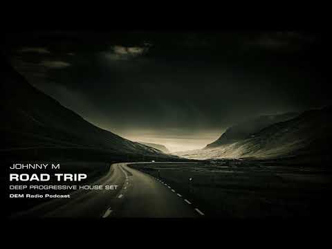 Johnny M - Road Trip | Deep Progressive House Set | DEM Radio Podcast