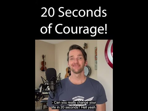 20 Seconds of Courage (Overcome your fears!)