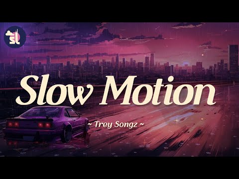 Trey Songz - Slow Motion | Lyrics