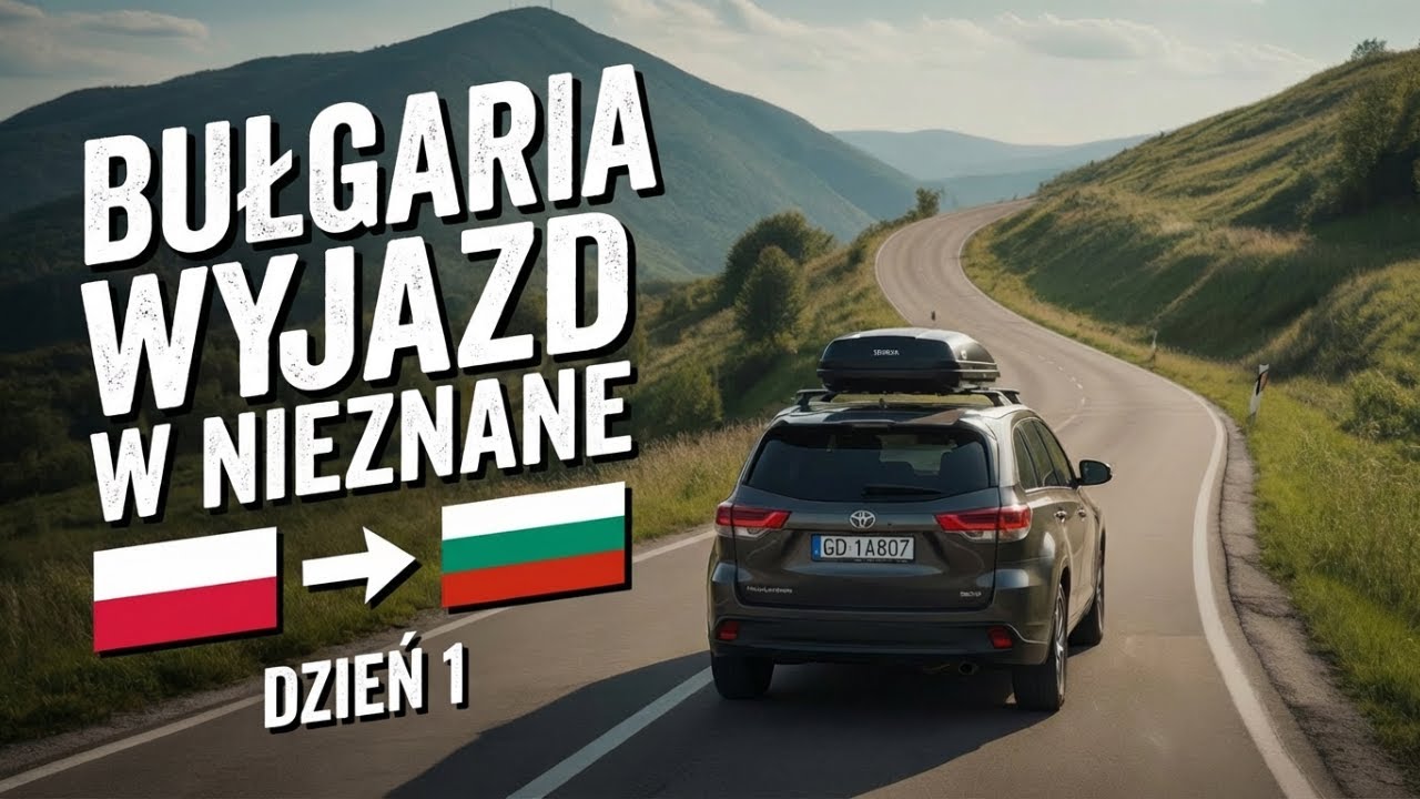 Trasa Polska Bułgaria - Dzień 1