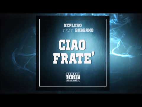 Keplero ft Babbano - Ciao Fratè