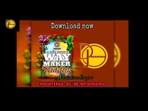 WAY MAKER RIDDIM MIXXTAPE BY DJ BRAMSHA