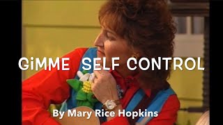 Gimme Self Control - By Mary Rice Hopkins